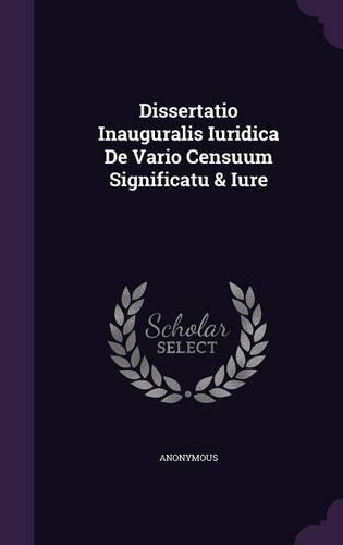 Dissertatio Inauguralis Iuridica de Vario Censuum Significatu & Iure