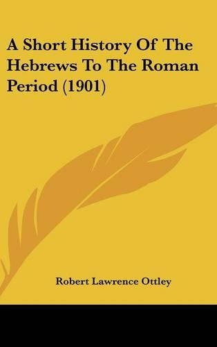 A Short History Of The Hebrews To The Roman Period (1901)