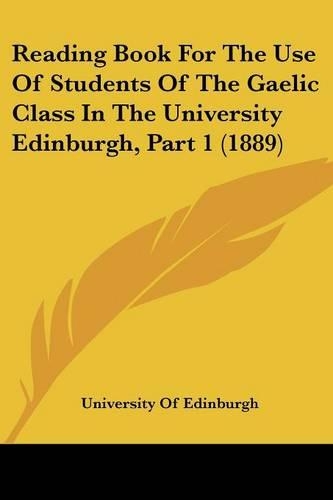 Reading Book For The Use Of Students Of The Gaelic Class In The University Edinburgh, Part 1 (1889)