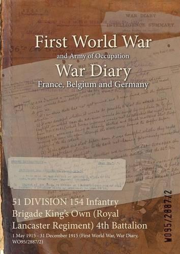 51 DIVISION 154 Infantry Brigade King's Own (Royal Lancaster Regiment) 4th Battalion: 1 May 1915 - 31 December 1915 (First World War, War Diary, WO95/2887/2)