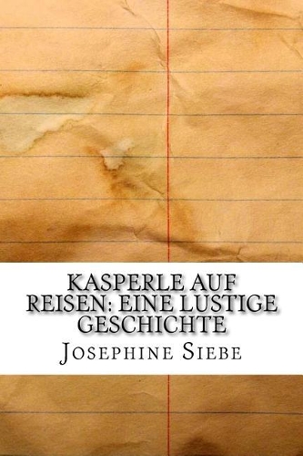 Kasperle auf Reisen: Eine lustige Geschichte