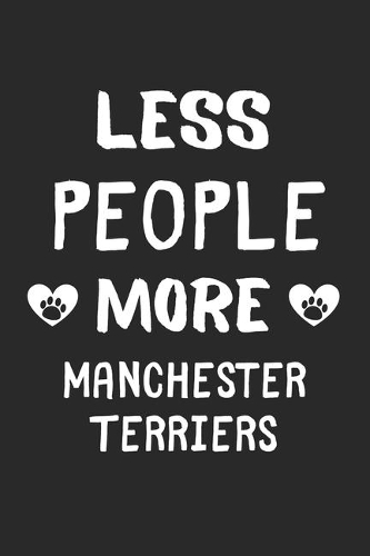 Less People More Manchester Terriers