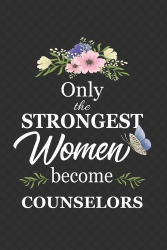 Only The Strongest Women Become Counselors