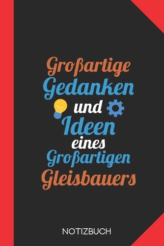 Großartige Gedanken eines Gleisbauers