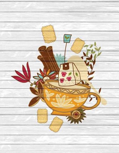 Tea Time Creative Journal 3: (8.5 X 11 Large)(Lined) Blank Composition Notebook Journal Organizer Planner Sketchbook Gratitude Diary