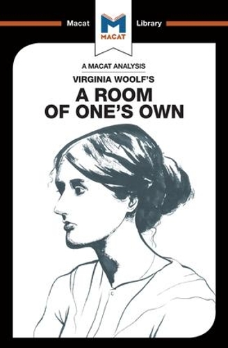 An Analysis of Virginia Woolf's A Room of One's Own: (The Macat Library)