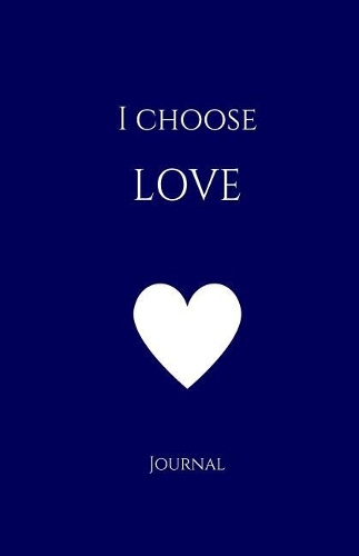 I Choose Love Journal