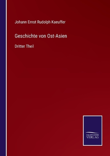 Geschichte von Ost-Asien: Dritter Theil