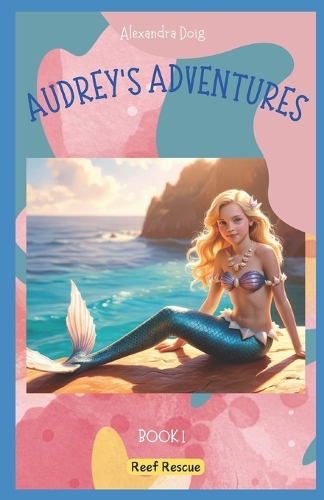 Audrey's Adventures Book 1 Reef Rescue: (1 Audrey's Adventures)