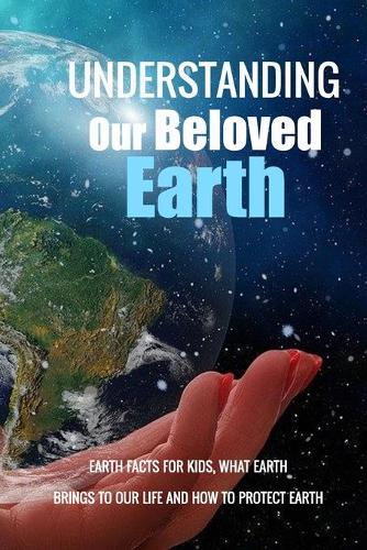 Understanding Our Beloved Earth