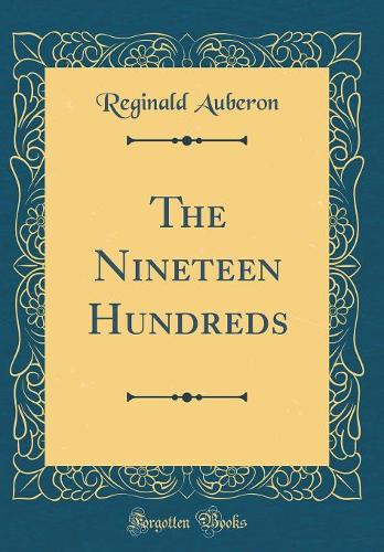 The Nineteen Hundreds (Classic Reprint)