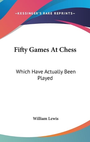Fifty Games At Chess