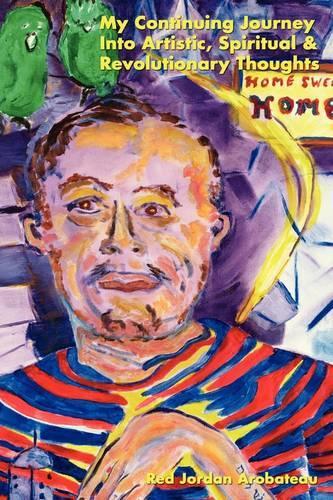 My Continuing Journey Into Spritual, Artistic & Revolutionary Thoughts: (English)