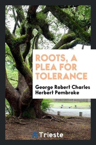 Roots, a Plea for Tolerance