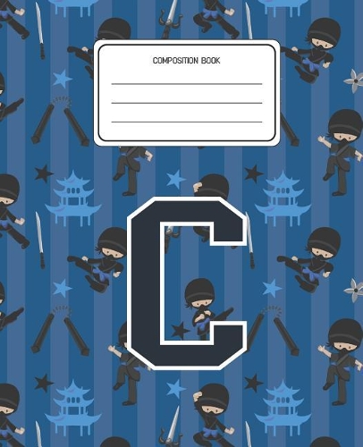 Composition Book C: Ninja Pattern Composition Book Letter C Personalized Lined Wide Rule Notebook for Boys Kids Back to School Preschool Kindergarten and Elementary Gra