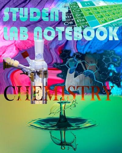 Student Lab Notebook Chemistry: Chemistry Laboratory Notebook for Science Student - Research - College, Composition Books 8x10, 110 Pages