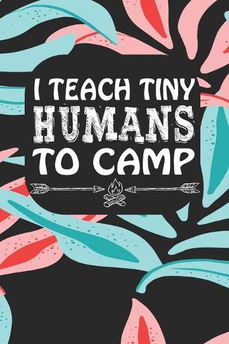 I Teach Tiny Humans To Camp