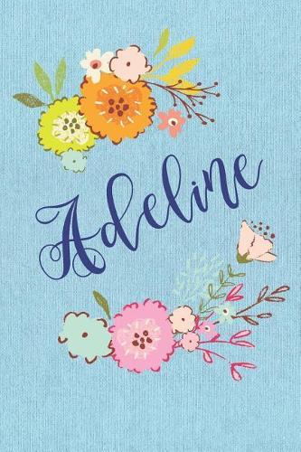 Adeline: Personalized Name and Floral Design on Blue Teal Pattern, Lined Paper Note Book For Girls To Draw, Sketch & Crayon or Color (Kids Teens and Adult Jo