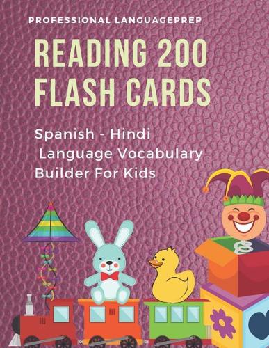Reading 200 Flash Cards Spanish - Hindi Language Vocabulary Builder For Kids: Practice Basic Sight Words list activities books to improve reading skills with pictures dictionary games for babies, toddlers, preschool, kindergar