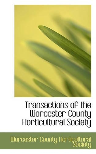 Transactions of the Worcester County Horticultural Society