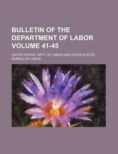 Bulletin of the Department of Labor Volume 41-45