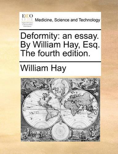 Deformity: An Essay. by William Hay, Esq. the Fourth Edition.(English)