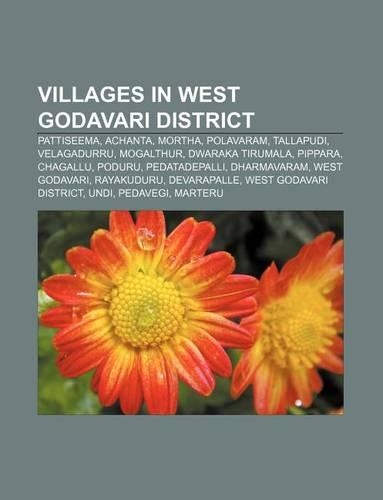 Villages in West Godavari District: Pattiseema, Achanta, Mortha, Polavaram, Tallapudi, Velagadurru, Mogalthur, Dwaraka Tirumala, Pippara(English)