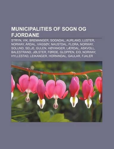 Municipalities of Sogn Og Fjordane: Stryn, Vik, Bremanger, Sogndal, Aurland, Luster, Norway, Ardal, Vagsoy, Naustdal, Flora, Norway, Solund(English)
