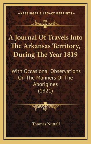 A Journal Of Travels Into The Arkansas Territory, During The Year 1819