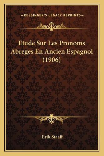 Etude Sur Les Pronoms Abreges En Ancien Espagnol (1906)