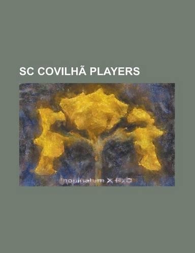 SC Covilha Players: Abdoulaye Ba, Abdoulaye Kaloga, Adagilton DOS Santos, Adul Balde, Andre Cunha, Andre Simonyi, Andre Sousa, Anibal Cape(English)