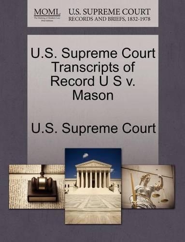 U.S. Supreme Court Transcripts of Record U S V. Mason
