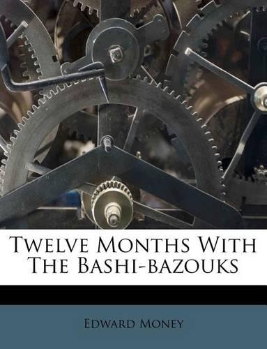 Twelve Months with the Bashi-Bazouks