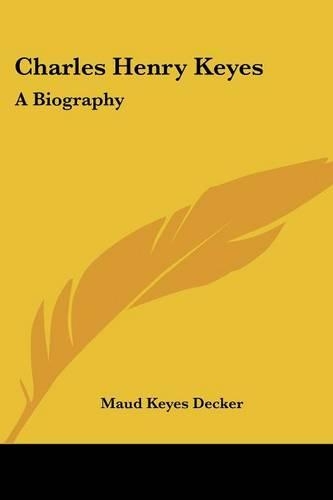 Charles Henry Keyes: A Biography(English)