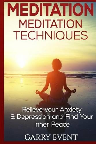 Meditation, Meditation Techniques: Meditation for Beginners, Meditation Techniqu: Meditation for Beginners, Meditation Techniques, Meditation and Mindfulness, Relieve Stress, Anxiety 