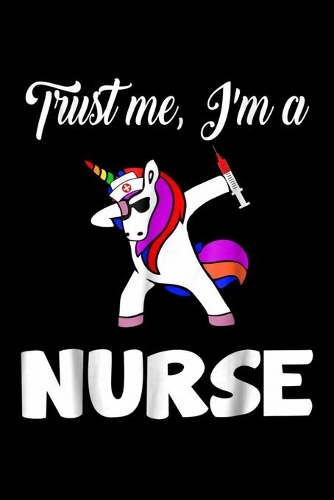 trust me, I'm a nurse: unicorn dabbing funny Journal/ Notebook Blank Lined Ruled 6x9 120 Pages