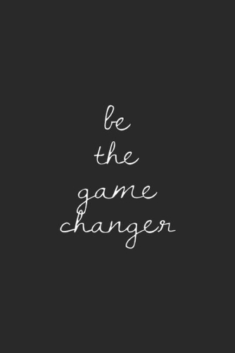 Be The Game Changer