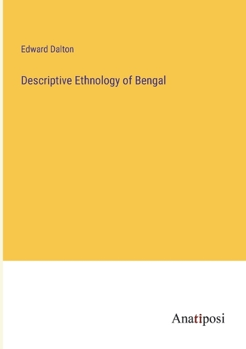 Descriptive Ethnology of Bengal