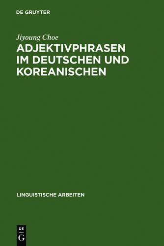Adjektivphrasen im Deutschen und Koreanischen: (482 Linguistische Arbeiten)