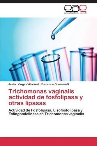 Trichomonas Vaginalis Actividad de Fosfolipasa y Otras Lipasas: (Spanish)