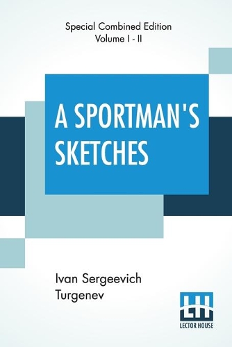 A Sportman's Sketches (Complete): Translated from the Russian By Constance Garnett