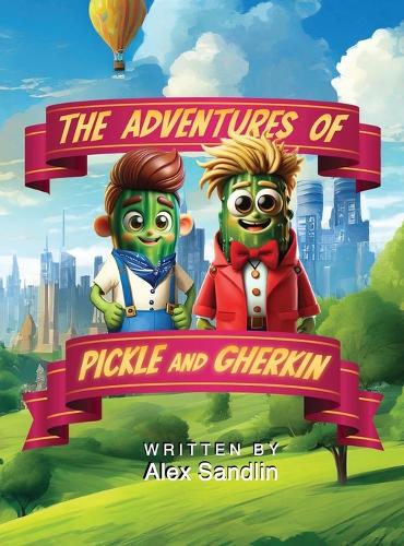 The Adventures of Pickle and Gherkin: (The Adventures of Pickle and Gherkin)