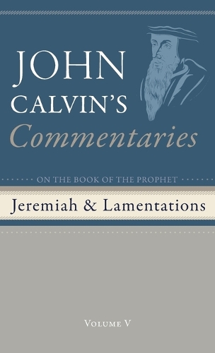 Commentaries on the Book of the Prophet Jeremiah and the Lamentation, Volume 5