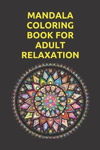mandala coloring book for adult relaxation: Adult Coloring Pages For Meditation And Happiness
