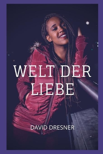 Welt der Liebe: Erotische Geschichten, intime Geständnisse, Romantik, Geheimnis, Fantasie, Vergnügen, erwachsener Sex, Liebe, Liebesbegegnung