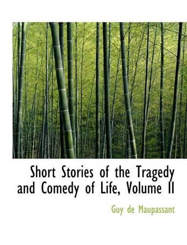 Short Stories of the Tragedy and Comedy of Life, Volume II: (English)