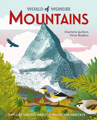 Mountains: Explore Earth's Majestic Mountain Habitats(World of Wonder)