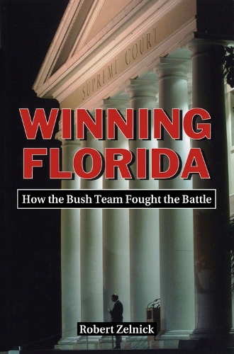 Winning Florida: How the Bush Team Fought the Battle
