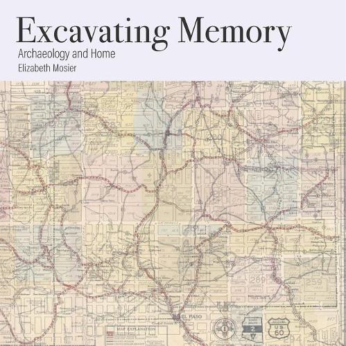 Excavating Memory: Archaeology and Home