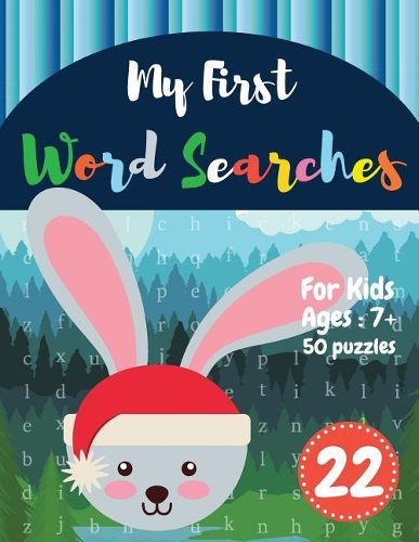 My First Word Searches: 50 Large Print Word Search Puzzles: word search for kids ages 6-8 activity workbooks Ages 7 8 9+ rabbit design (Vol.22)(22 Kids Word Search Books)